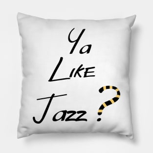 Ya Like JAZZ? Pillow