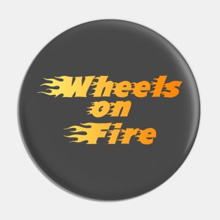 Wheels on Fire!!!!!!!! Pin