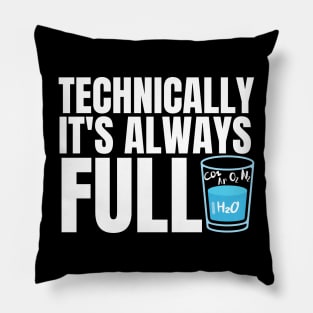 Technically It's Always Full Science Humor Pillow