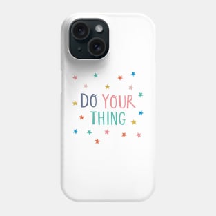 Do Your Thing Phone Case