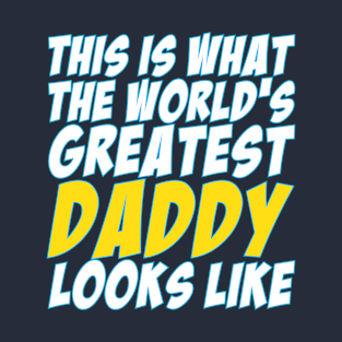 What The World's Greatest Dad Looks Like T-Shirt