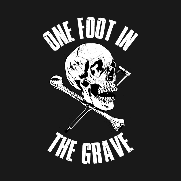 One Foot In The Grave Funny Amputee Gift by CatRobot