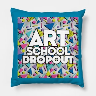 Art School Dropout - Graphic Design Gift Pillow