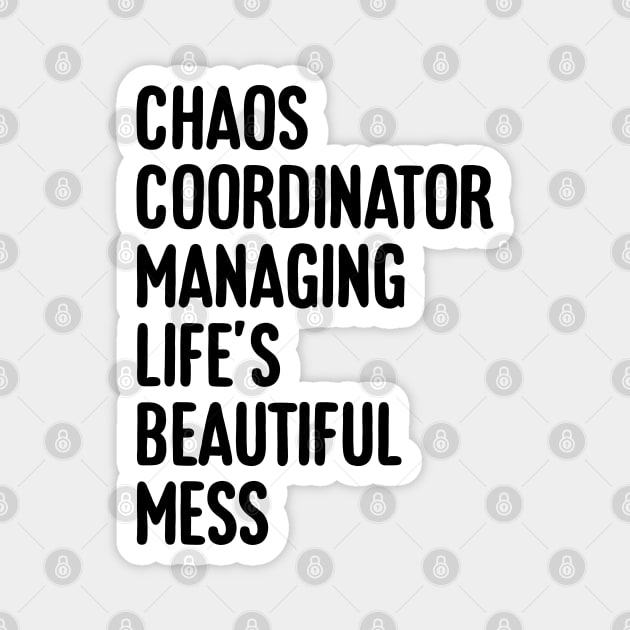 Chaos coordinator managing life's beautiful mess Magnet by NomiCrafts