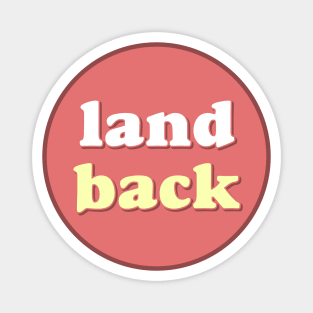 Land Back - Native American - Aboriginal Australian Magnet