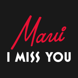 Maui I Miss You – Retro Tourist Design T-Shirt