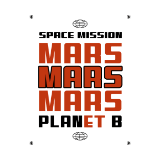 🚀 Space Mission to Mars, PLANet B, Space Exploration Design T-Shirt