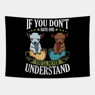 Chihuahua - If You Don't Have One You'll Never Understand Tapestry