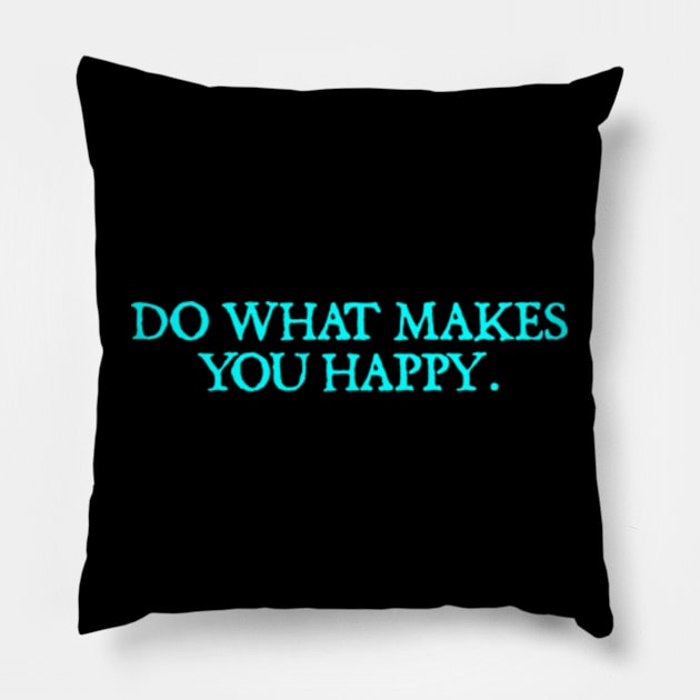 Do What Makes You Happy. Pillow by  hal mafhoum?