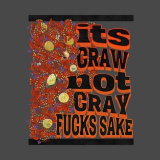 Its craw not cray T-Shirt