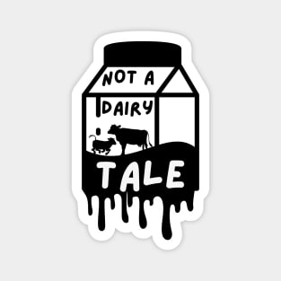 Not a Dairy Tale Vegan Magnet