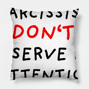 Narcissists Don't Deserve My Attention Pillow