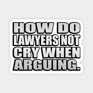 How do lawyers not cry when arguing Magnet