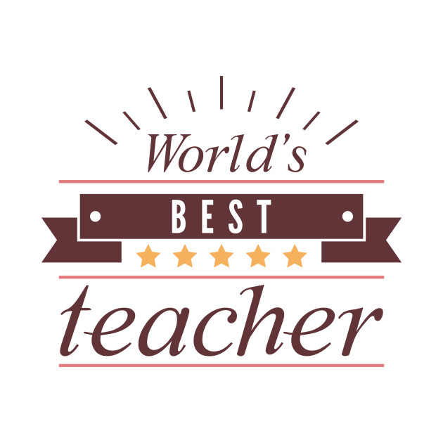 Being the best teacher. Worlds best teacher. The best teacher in the World. To the World's best teacher. Фото the best teachers.