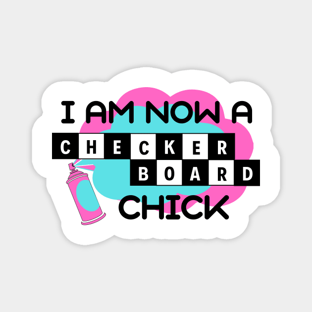 I Am Now A Checkerboard Chick - Hairspray Quote - Penny Pingleton Magnet by sammimcsporran