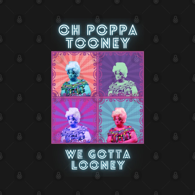 Oh Poppa Tooney, We Got a Looney by TorrezvilleTees