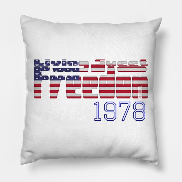 Living Sweet Freedom Since 1978 Pillow by SolarCross