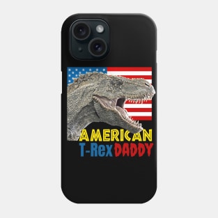 4th of July American T-Rex Dinosaur Daddy Phone Case