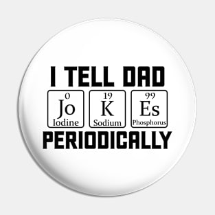 I Tell Dad Jokes Periodically Science Chemistry Teacher Pin