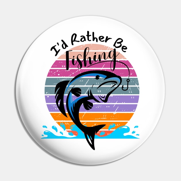 I'd Rather Be Fishing Pin by Aspectartworks