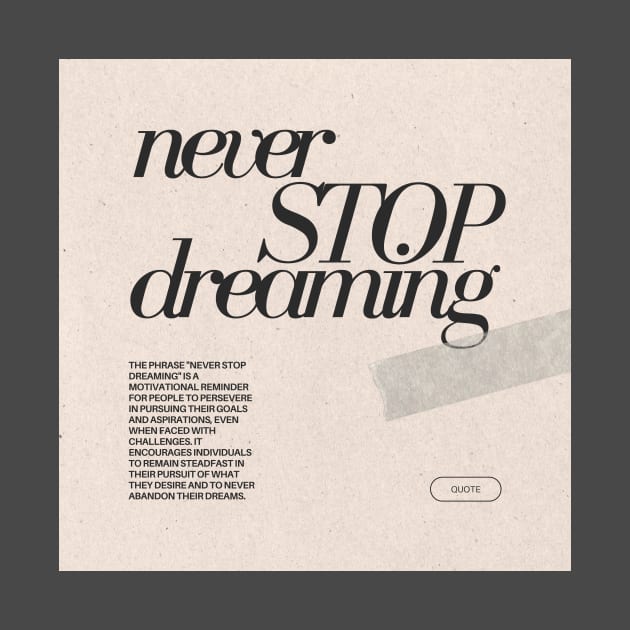 Never Stop Dreaming Quote by blue-koala