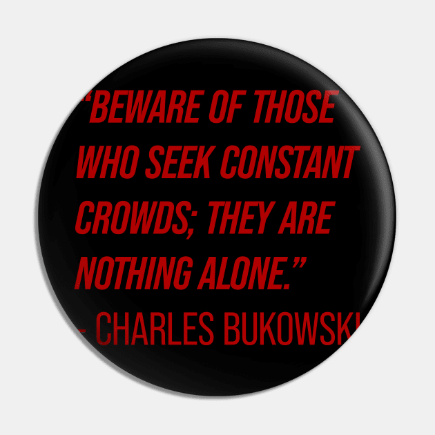 Charles Bukowski Quote Pin by n23tees