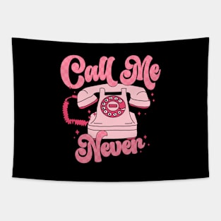 Call Me Never Happy Valentines Day Tapestry