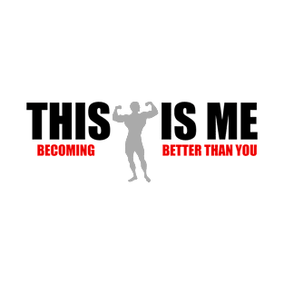 Bodybuilding - Fitness - This is me becoming better T-Shirt