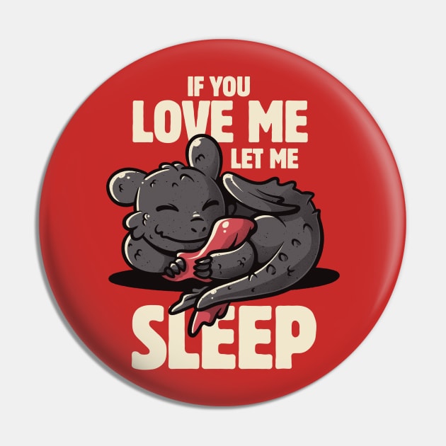 If You Love Me Let Me Sleep Cute Lazy Dragon Gift Pin by eduely