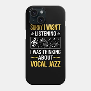 Sorry I Was Not Listening Vocal jazz Phone Case
