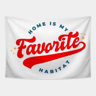 Home is my Favorite habitat Tapestry