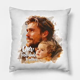 Our First Dad Day Together Pillow