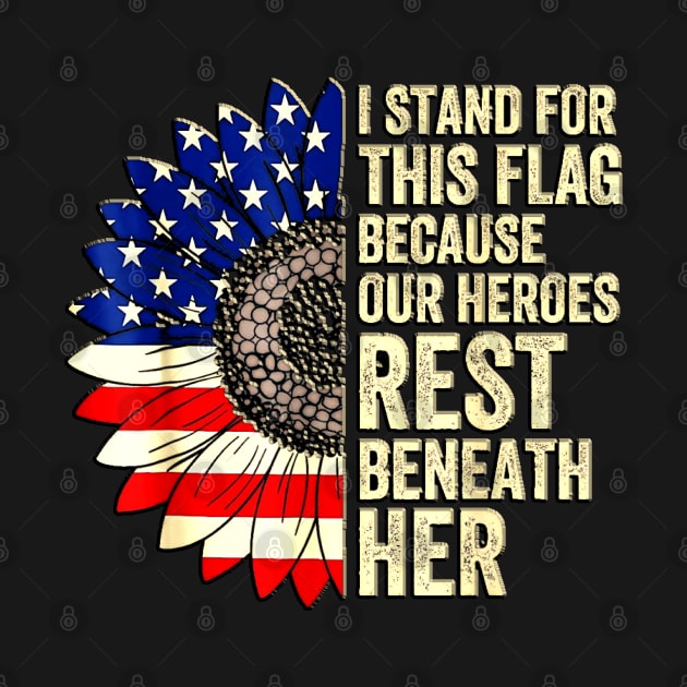 I Stand For This Flag Because Our Heroes Rest Beneath Her by masterpiecesai