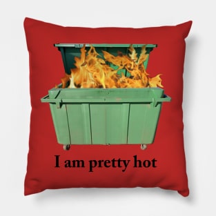 I am pretty hot Pillow