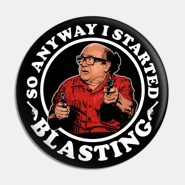 So Anyway I Started Blasting Frank Reynolds Pin by scribblejuice