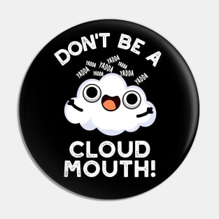 Don't Be A Cloud Mouth Cute Weather Pun Pin