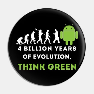 Evolution Think green. Pin