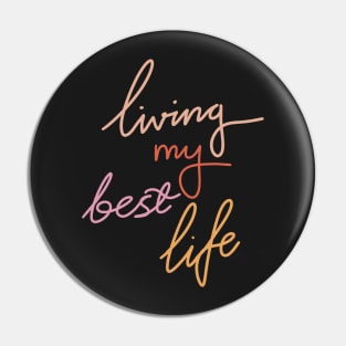 Living my best life Pin