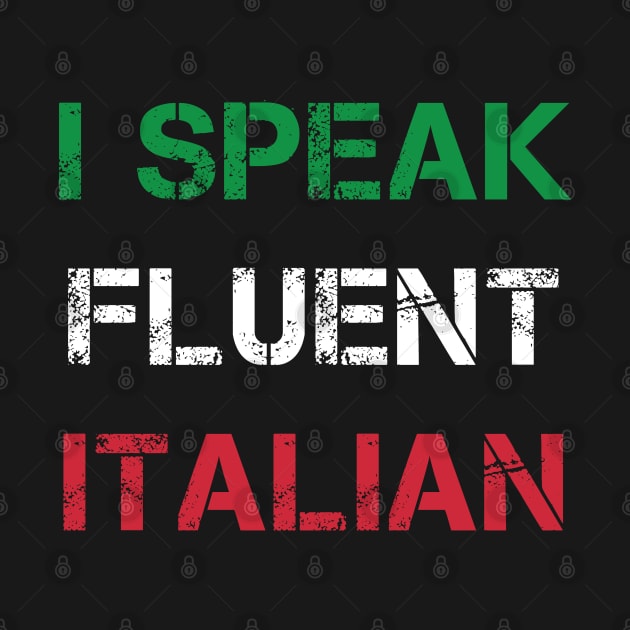 I Speak Fluent Italian by Coolthings