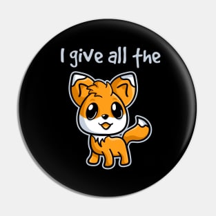 I Give All the Fox Pin