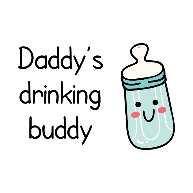 Daddy's Drinking Buddy by Printadorable