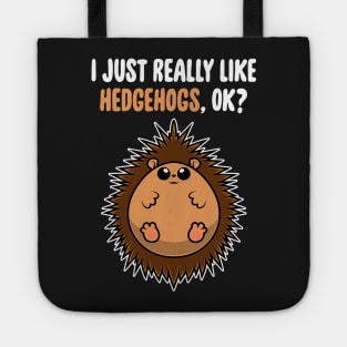 I Just Really Like Hedgehogs OK ? Cute Toddlers Kids product Tote