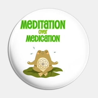 Meditation over Medication Pin