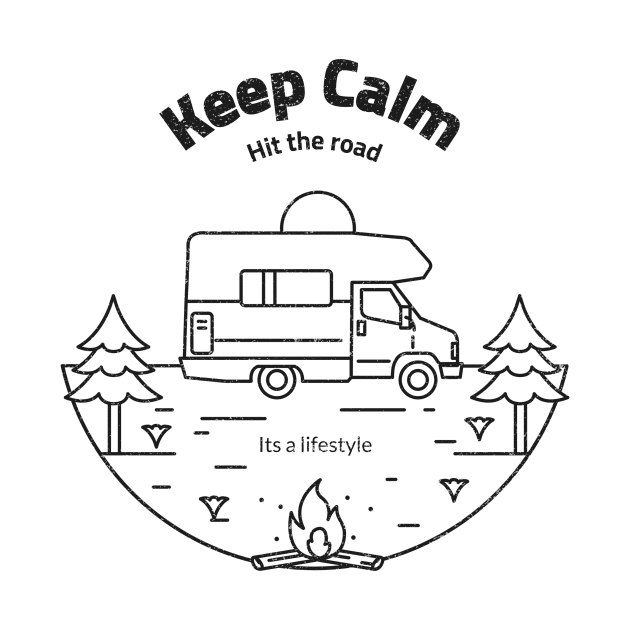 Keep Calm and Hit the Road - It's a Lifestyle by Make a Plan Store