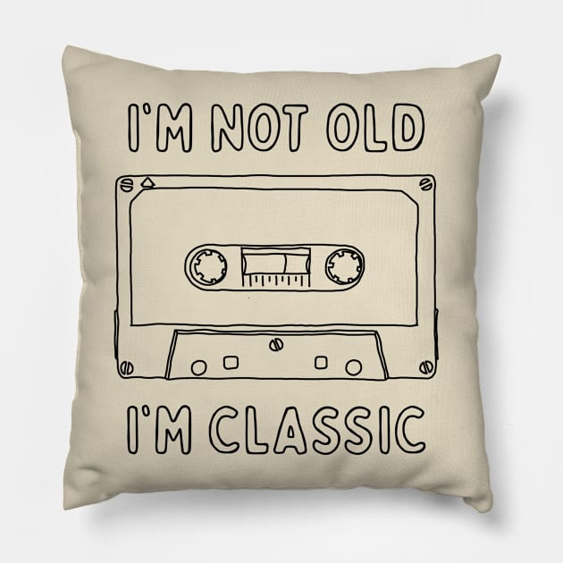 I'm Not Old I'm Classic - Vintage Cassette Tape Pillow by TwistedCharm