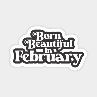 Born Beautiful in February - Birth Month (2) - Birthday Gift Magnet