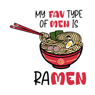 My fav type of men is ramen T-Shirt