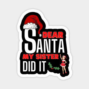 Dear Santa My Sister Did It Magnet