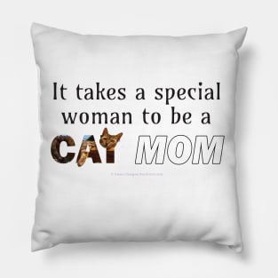 It takes a special woman to be a cat mom - Bengal cat oil painting word art Pillow