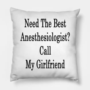 Need The Best Anesthesiologist? Call My Girlfriend Pillow